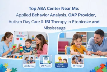Top ABA Center Near Me Applied Behavior Analysis, OAP Provider, Autism Day Care & IBI Therapy in Etobicoke and Mississauga ABA Center Near Me